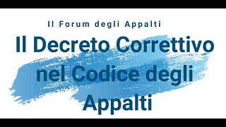 FORUM degli APPALTI Il Decreto Correttivo [upl. by Areem]