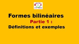 Cours Formes bilinéaires  Définitions et exemples [upl. by Inafit]