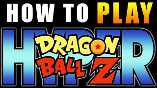 How To Play Hyper Dragon Ball Z [upl. by Ludwog]