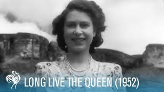 Queen Elizabeth II Long Live The Queen 1952  British Pathé [upl. by Marr]