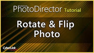 PhotoDirector  Rotate amp Flip Photo  CyberLink [upl. by Hedgcock]