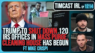 Trump To SHUTTER 120 IRS Offices In MASS PURGE Democrat LEAKED Tax Info wMike Crispi  Timcast IRL [upl. by Claudine930]