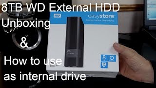 WD Easystore 8TB External USB HDD Unboxing amp How to use as Internal Drive [upl. by Hearsh]