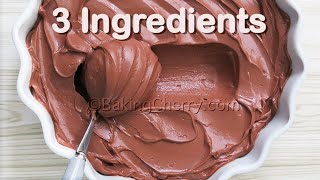 THE ULTIMATE CREAMY amp SMOOTH CHOCOLATE FROSTING  FILLING  3 Ingredient Easy Recipe  Baking Cherry [upl. by Lochner450]