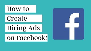 How to Create Facebook Hiring Ads for Your Business [upl. by Akselav]