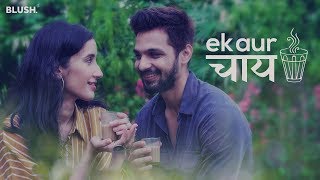 Ek Aur Chai  Ft Yuvraj Thakur and Namita Dubey  Blush [upl. by Vowel]