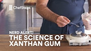 ChefSteps Nerd Alert All About Xanthan Gum [upl. by Dnalyr393]