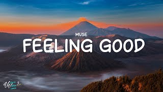 Muse  Feeling Good Lyrics [upl. by Licha]