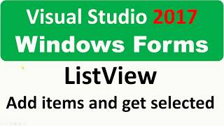 Visual Studio 2017  Windows Forms ListView add items and read selected [upl. by Arral785]