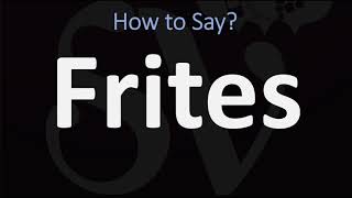 How to Pronounce Frites CORRECTLY English amp French Pronunciation [upl. by Dulciana]