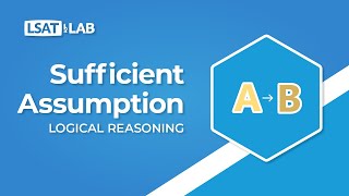 Sufficient Assumption  LSAT Logical Reasoning [upl. by Tristas]