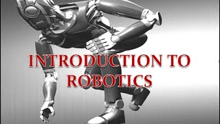 Introduction to Robotics Robotics Basics [upl. by Nitsir387]