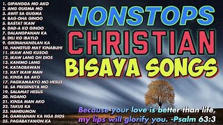 BISAYA CHRISTIAN SONGS  NONSTOPS  CHRISTIAN SONGS [upl. by Wamsley]