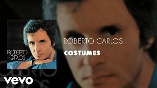 Roberto Carlos  Costumes Áudio Oficial [upl. by Ayama]