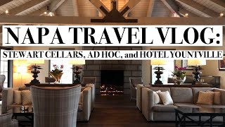 NAPA TRAVEL VLOG  Hotel Yountville Ad Hoc Restaurant Stewart Cellars [upl. by Atinihs]