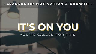 ITS ON YOU  Inspirational Leadership Video [upl. by Amii140]