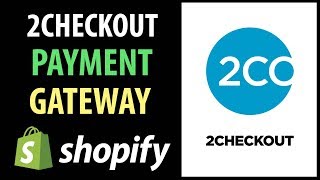 How To Use 2Checkout To Process Payments On Your Shopify Store [upl. by Arfihs]