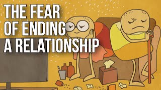 The Fear of Ending a Relationship [upl. by Sesilu]