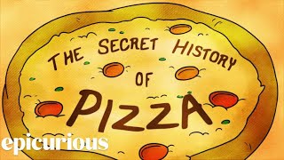 The Secret History of Pizza  Epicurious [upl. by Grier478]