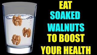 Eat SOAKED WALNUTS to BOOST YOUR HEALTH [upl. by Onurb31]