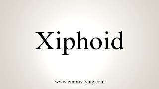 How To Pronounce Xiphoid [upl. by Fields]