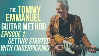 The Tommy Emmanuel Guitar Method  Episode 1 Getting Started with Fingerpicking [upl. by Luehrmann534]