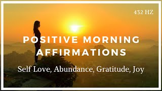 Positive Morning Affirmations Self Love Abundance Gratitude Joy [upl. by Fawcett]