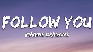 Imagine Dragons  Follow You Lyrics [upl. by Edmunda127]