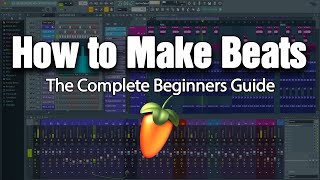 HOW TO MAKE BEATS  The Complete Beginners Guide FL Studio 20 [upl. by Ahsina]