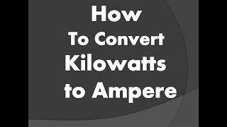 How to convert Kilowatt to Ampere  Kw to Amps [upl. by Zeret294]