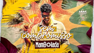 MAMBOLADA  SEM COMPROMISSO [upl. by Nhguaved]