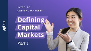 What are Capital Markets  Intro to Capital Markets Part 1 [upl. by Yehs]