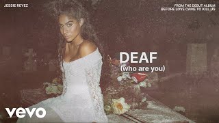 Jessie Reyez  DEAF who are you Audio [upl. by Grimonia154]