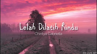 Chintya Gabriella  LELAH DILATIH RINDU LIRIK [upl. by Aimahc]