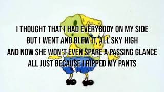 Spongebob  Ripped Pants lyrics [upl. by Ellebanna]