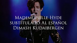 Mademoiselle Hyde Mister Hyde  Dimash Kudaibergen Subtitulado al español [upl. by Iew]