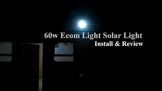 60W Ecom Light Solar Flood Light  Install amp Review [upl. by Trescha]