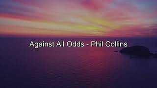 AGAINST ALL ODDS  PHIL COLLINS LYRICS [upl. by Kleeman]