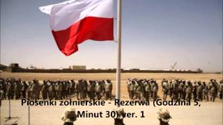 Piosenki żołnierskie  Rezerwa Godzina 5 Minut 30 ver 1 [upl. by Ramso]