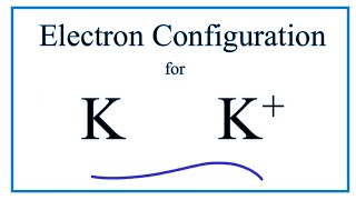 K Electron Configuration Potassium Ion [upl. by Eliot547]