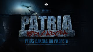 PELAS BARBAS DO PROFETA  PÁTRIA EDUCADORA  CAPÍTULO 2  FILME COMPLETO [upl. by Ainevuol]