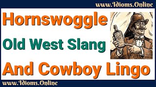 Hornswoggle Meaning  Old West Slang and Cowboy Lingo [upl. by Remliw708]