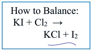 How to Balance KI  Cl2  KCl  I2 Potassium iodide  Chlorine gas [upl. by Zanze911]