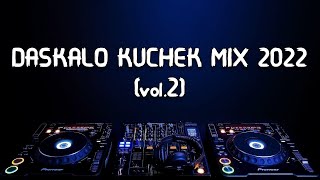 DASKALO KUCHEK MIX 2022 vol2 [upl. by Pulchia]