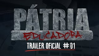 PÁTRIA EDUCADORA  TRAILER OFICIAL [upl. by Verge]