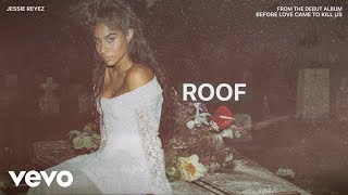 Jessie Reyez  ROOF Audio [upl. by Darrill]