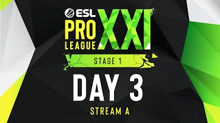 ESL Pro League Season 21  Day 3  Stream A  FULL SHOW [upl. by Dylane449]