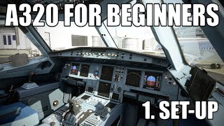 REAL AIRBUS PILOT  Part 1  A320 Cockpit Setup Tutorial  Microsoft Flight Simulator [upl. by Gatian324]