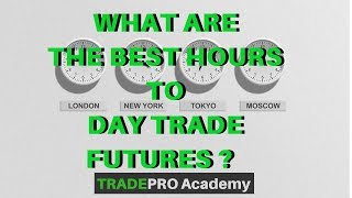 What are the BEST Hours to Day Trade Futures  TradePro Academy [upl. by Sarid539]