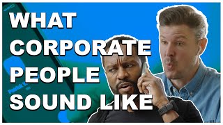 What Corporate People Sound Like [upl. by Dragoon]